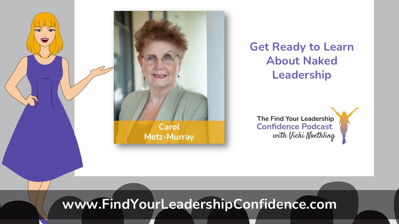 Carol Metz Murray on Get Ready to Learn about Naked Leadership  EP 484