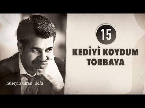 Kediyi Koydum Torbaya (Hüseyin Turan) (DOLU 2012)