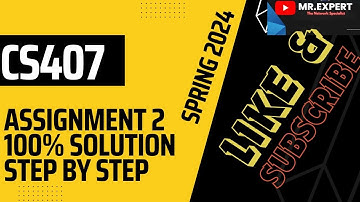 CS407 Assignment 2 Solution Spring 2024 ||CS407 Assignment 2 Solution 100% Correct