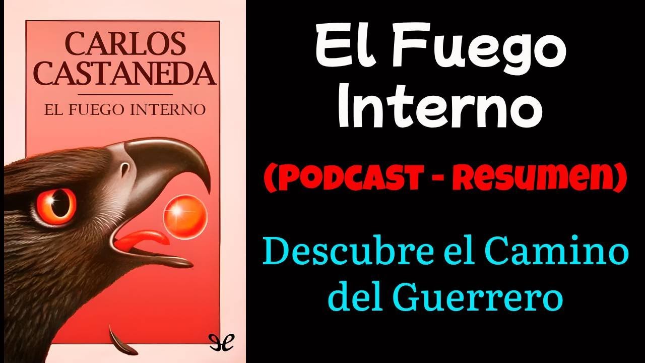 El Fuego Interno de Carlos Castaneda (Podcast - Resumen) Viaje al