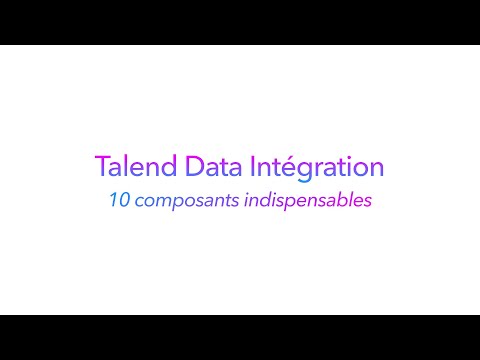 Talend Data Integration #8 - 10 composants indispensables