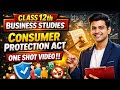 Class 12TH BUSINESS STUDIES CONSUMER PROTECTION ACT ONE SHOT VIDEOfull explained in most important