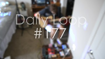 Daily Loop #177
