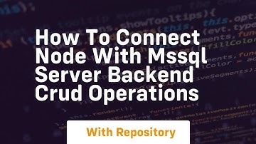 How to connect node with mssql server backend crud operations