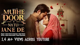 Mujhe Door Natu Jane De – Official Music Video | Arjun Tomar | Tomar XYZ Music Thumb