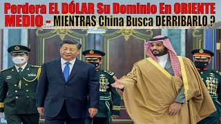 EL Dolar de EEUU Esta Perdiendo La BATALLA Contra China En ORIENTE MEDIO