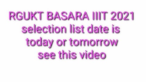 RGUKT BASARA IIIT selection list 2021/rgukt iiit Basara selection list is tomorrow in Telugu 2021/