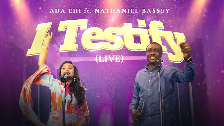 Ada Ehi & Nathaniel Bassey - I TESTIFY (Live)