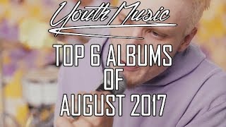 Top 6 Albums Of August 2017