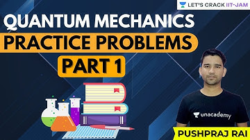 Quantum Mechanics Practice Problems Part 1 | IIT JAM Physics | Let