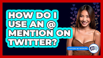 How Do I Use An @ Mention On Twitter? - Everyday-Networking