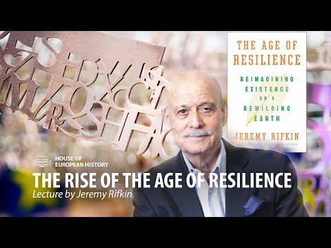 The rise of the Age of Resilience - A Jeremy Rifkin lecture