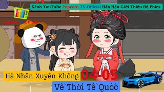 Hà Nhân Xuyên Không Về Thời Tề Quốc. Tập: 04-05 @PopcornTV.Official