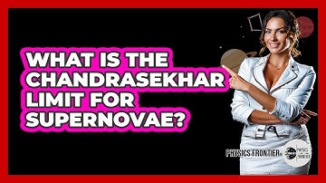 What Is The Chandrasekhar Limit For Supernovae? - Physics Frontier