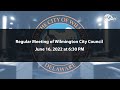 Regular Meeting of Wilmington City Council | 6/16/2022