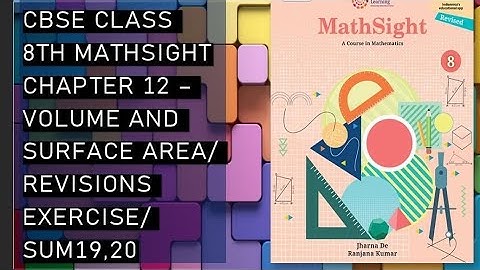 CBSE/Class 8th/Mathsight/Chapter 12- Volume and Surface/ Revision Exercise /Sum 19,20