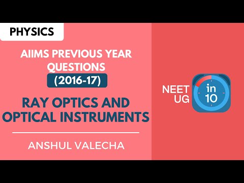 Ray Optics and Optical Instruments | AIIMS PYQs: 2016-17 | NEET UG | Anshul Valecha