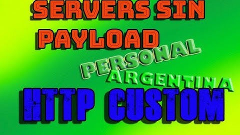 SERVIDORES SIN PAYLOAD (HTTP CUSTOM-PERSONAL-ARGENTINA) 7 DIAS DE DURACION