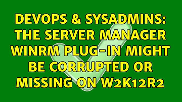 DevOps & SysAdmins: The Server Manager WinRM plug-in might be corrupted or missing on W2K12R2