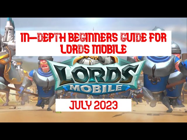 Lords Mobile Beginner's Tips and Tricks Guide