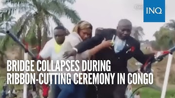 Bridge collapses during ribbon-cutting ceremony in Congo