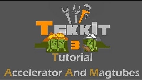 TEKKIT Tutorial: Accelerators and Magtubes