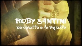 ROBY SANTINI - 'Na Casetta A La Majella (Official Video) chords