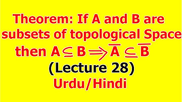 Theorem: If A and B are Subsets of Topological Space Then A⊆B ⟹Ā⊆B̅ | (Lecture 28) in Hindi