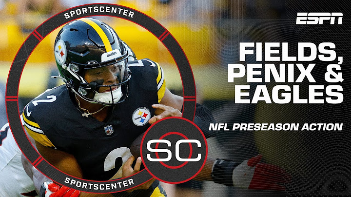 Justin Fields struggles for Steelers, Michael Penix Jr.'s debut & Eagles in action 🏈 | SportsCenter