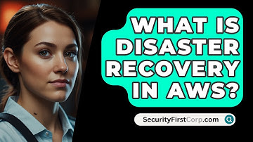 What Is Disaster Recovery In AWS? - SecurityFirstCorp.com