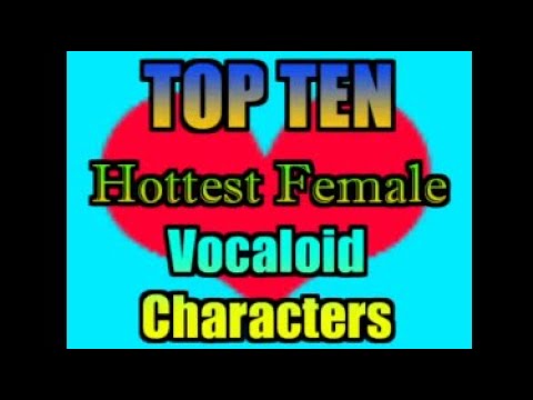 Top 10 Hottest Vocaloid Females - A parody of "Top 10 Hottest Sonic Females" video.