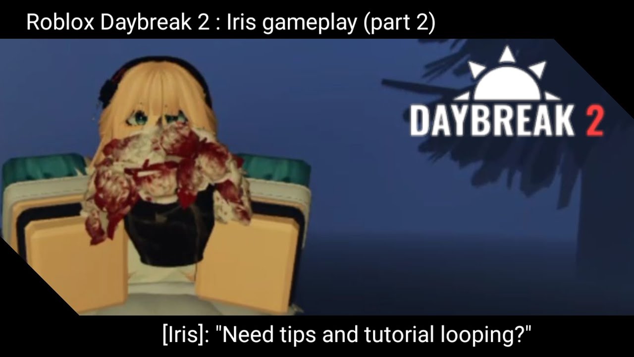 Roblox Daybreak 2 - (part 2) - [iris gameplay] - tips and tutorial ...