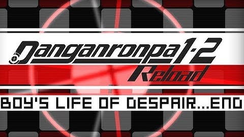 Hope or Despair?! Danganronpa 1-2 Reload || Part 8 || Boys Life of Despair [END]