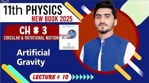 Artificial gravity | 11th physics new book 2025 | chapter 3 | lec#10