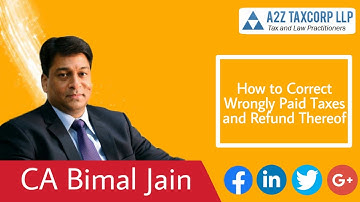 How to Correct Wrongly Paid Taxes and Refund Thereof || CA Bimal Jain