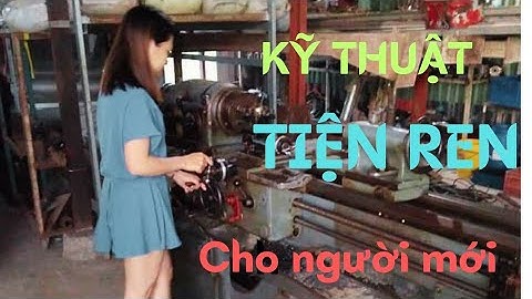 Hướng dẫn tiện ren bước lẻ không cần đảo chiều cho người mới học tiện.@myhung4647