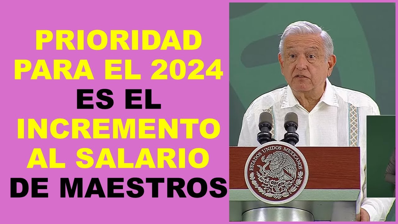 Soy Docente PRIORIDAD PARA EL 2024 ES EL INCREMENTO AL SALARIO DE