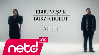 Ebru Yaşar & Burak Bulut - Affet 4k