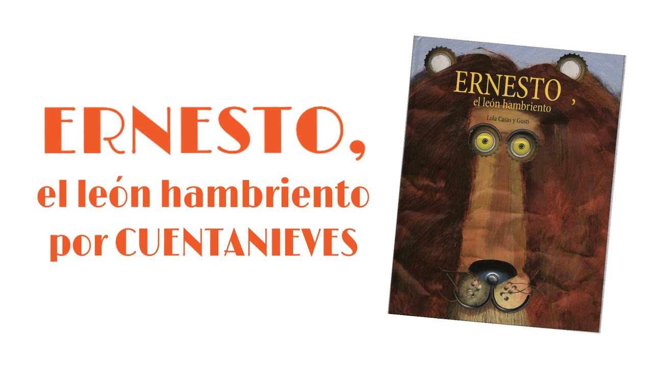 ERNESTO, el león hambriento por CuentaNieves - YouTube