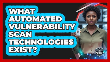 What Automated Vulnerability Scan Technologies Exist?