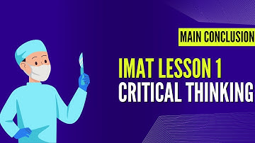 IMAT Critical Thinking lesson 1 | Summarizing the Main Conclusion