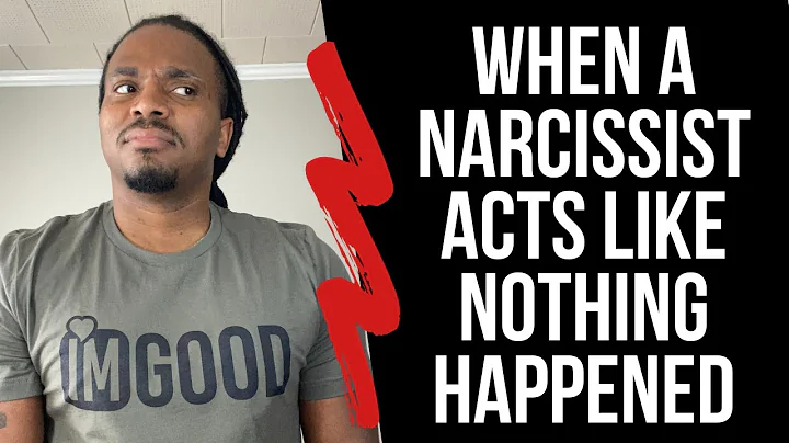 When a narcissist acts like nothing happened