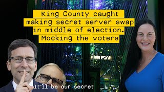 King County Elections Department caught making secret server swap in middle of election.  Mocking us