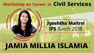 Workshop on Career in Civil Services | Jamia Millia Islamia | Ms. Jyeshtha Maitrei, IPS, 2018