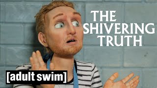 The Shivering Truth | Extreme Self Righteousness | Adult Swim Nordic