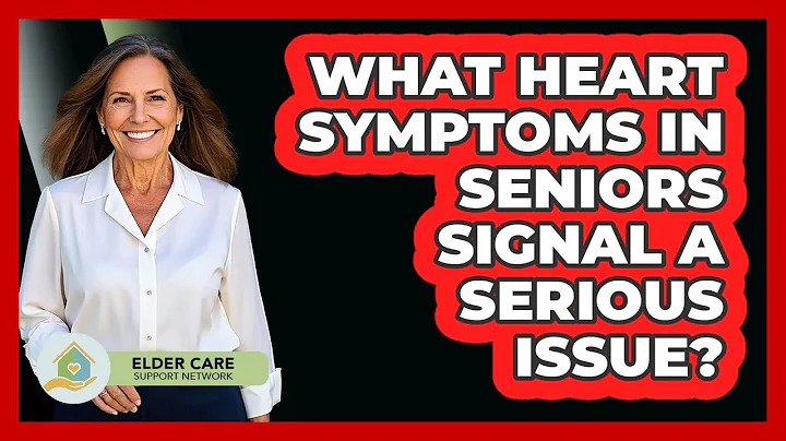 What Heart Symptoms In Seniors Signal A Serious Issue? - Elder Care Support Network