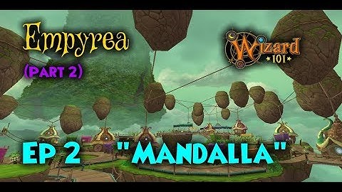 Wizard101 | Empyrea (Part 2) | Ep 2: Mandalla