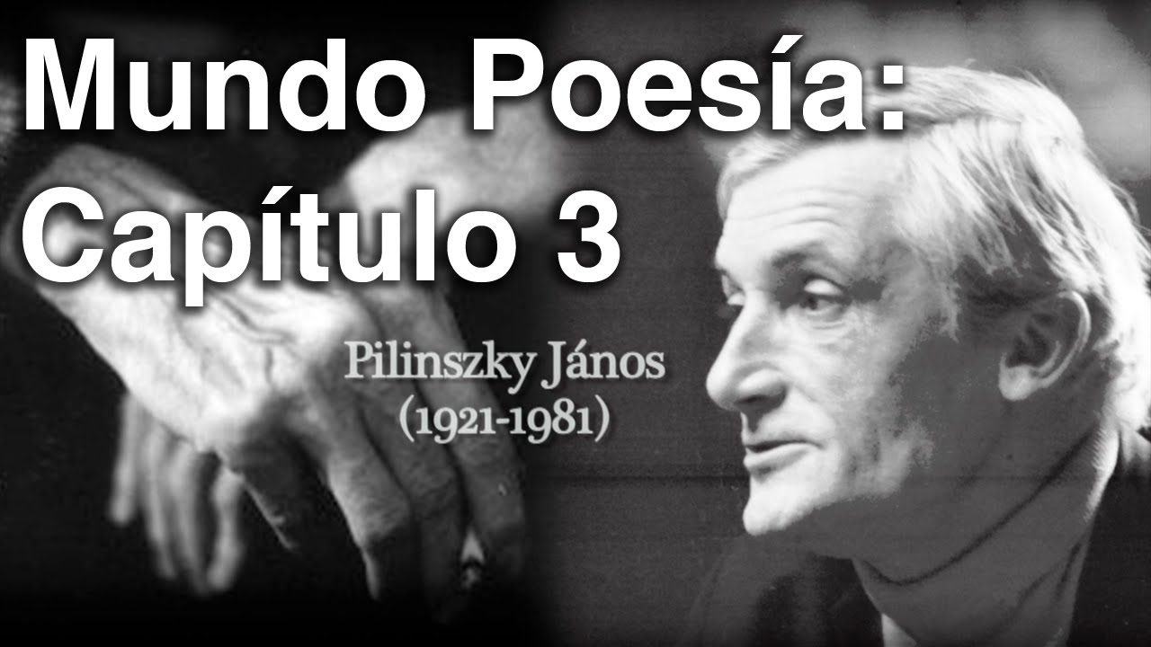 Mundo Poesía. Capítulo 3: János Pilinszky (1921-1981 ...