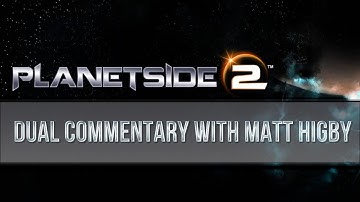 Planetside 2 - Dual Commentary Livestream with Matt Higby and TotalBiscuit