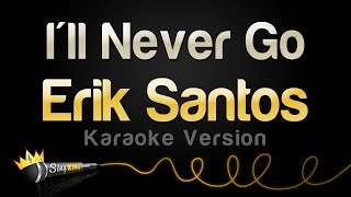 Erik Santos - I'll Never Go (Karaoke Version)